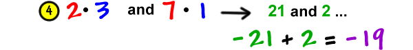 4) 2 * 3 and 7 * 1 gives 21 and 2 ... -21 + 2 = -19