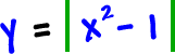y = | x^2 - 1 |
