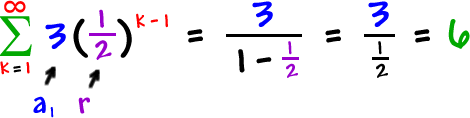 the summation of 3 * ( 1 / 2 )^( k - 1 ) = 3 / ( 1 - ( 1 / 2 ) ) = 3 / (1 / 2 ) = 6  ...  a1 is 3  ...  r is ( 1 / 2 )