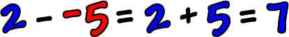 2 - -5 = 2 + 5 = 7