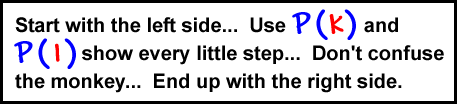 Start with the left side...  Use P( k ) and P( 1 ) show every little step...  Don't confuse the monkey...  End up with the right side.