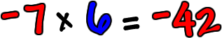 -7 x 6 = -42