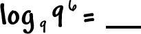 log to the base 9( 9^( 6 ) ) = ___