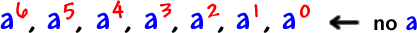 a^( 6 ) , a^( 5 ) , a^( 4 ) , a^( 3 ) , a^( 2 ) , a^( 1 ) , a^( 0 )  ...  no a