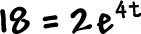 18 = 2e^( 4t )