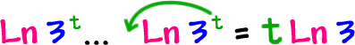 Ln( 3^( t ) ) ... Ln( 3^( t ) ) = t Ln( 3 ) ... the t goes in front of the Ln