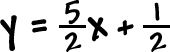 y = ( 5 / 2 )x + 1 / 2