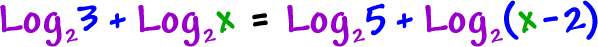 Log to the base 2( 3 ) + Log to the base 2( x ) = Log to the base 2( 5 ) + Log to the base 2( x - 2 )