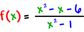 f( x ) = ( x^2 - x - 6 ) / ( x^2 - 1 )