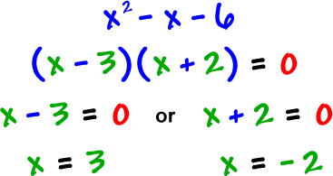 x^2 - x - 6  ...  ( x - 3 )( x + 2 ) = 0  ... x - 3 = 0  or  x + 2 = 0  ...  x = 3  ,  x = -2