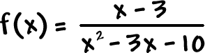 f( x ) = ( x - 3 ) / ( x^2 - 3x - 10 )