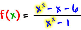 f( x ) = ( x^2 - x - 6 ) / ( x^2 - 1 )