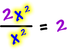 2x^2 / x^2 = 2