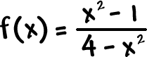 f( x ) = ( x^2 - 1 ) / ( 4 - x^2 )