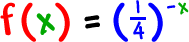 f( x ) = ( 1 / 4 )^( -x )