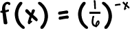 f( x ) = ( 1 /  6 )^( -x )