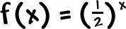 f( x ) = ( 1 / 2 )^x