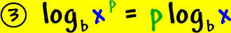 3 ) log base b( x^p )  =  p * log base b( x )