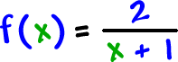 f( x ) = 2 / ( x + 1 )