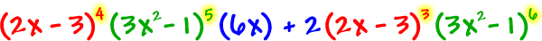 ( 2x - 3 )^4 ( 3x^2 - 1 )^5 ( 6x ) + 2( 2x - 3 )^3 ( 3x^2 - 1 )^6