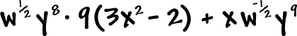 w^( 1 / 2 ) y^8 * 9( 3x^2 - 2 ) + xw^( -1 / 2 ) y^9