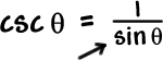 csc( theta ) = 1 / sin( theta )