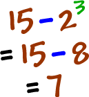 15 - 2^3 = 15 - 8 = 7