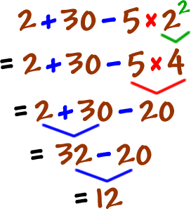 2 + 30 - 5 x 2^2 = 2 + 30 - 5 x 4 = 2 + 30 - 20 = 32 - 20 = 12