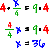 4 * (1/4)x = 9 * 4   which gives   (4/4)x = 9*4   which gives   x = 36