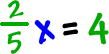 (2/5)x = 4