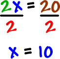 2x / 2 = 20 / 2  which gives x = 10