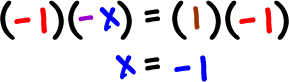 (-1)(-x) = (1)(-1)  which gives   x = -1