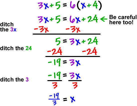 3x + 5 = 6 ( x + 4 )  which gives  3x + 5 = 6x + 24 <-be careful here!  Ditch the 3x...  3x - 3x + 5 = 6x - 3x + 24  which gives  5 = 3x + 24  ditch the 24...  5 - 24 = 3x + 24 - 24  which gives  -19 = 3x  ditch the 3...   -19/3 = 3x/3  which gives  -19/3 = x