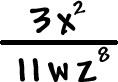 ( 3x^2 ) / ( 11wz^8 )