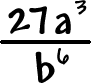 27a^3 / b^6