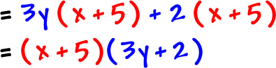 = 3y ( x + 5 ) + 2 ( x + 5 ) = ( x + 5 ) ( 3y + 2 )