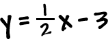 y = ( 1 / 2 )x - 3