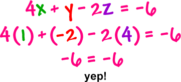 4x + y - 2z = -6 ... 4 ( 1 ) + ( -2 ) - 2 ( 4 ) = -6 ... -6 = -6 ... yep!