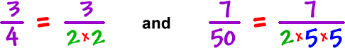 3 / 4 = 3 / ( 2x2 )   and   7 / 50 = 7 / ( 2x5x5 )