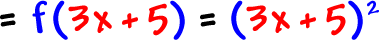 = f( 3x + 5 ) = ( 3x + 5 )^2