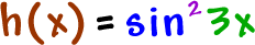 h( x ) = sin^2 3x