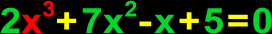 Cubic equation: 2x^3+7x^2-x+5=0