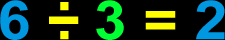 6/3=2 where 3 is the divisor