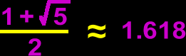 the golden ratio:  (1+sqrt(5))/2  = 1.618 (approximately)