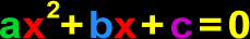 quadratic equation: ax^2+bx+c=0