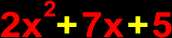 trinomial 2x^2+7x+5