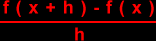 ( f ( x + h ) - f ( x ) ) / h